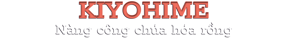 Kiyohime Nàng công chúa hóa rồng.